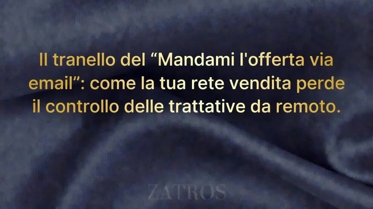 l tranello del "Mandami l'offerta via email": come la tua rete vendita perde il controllo delle trattative da remoto.