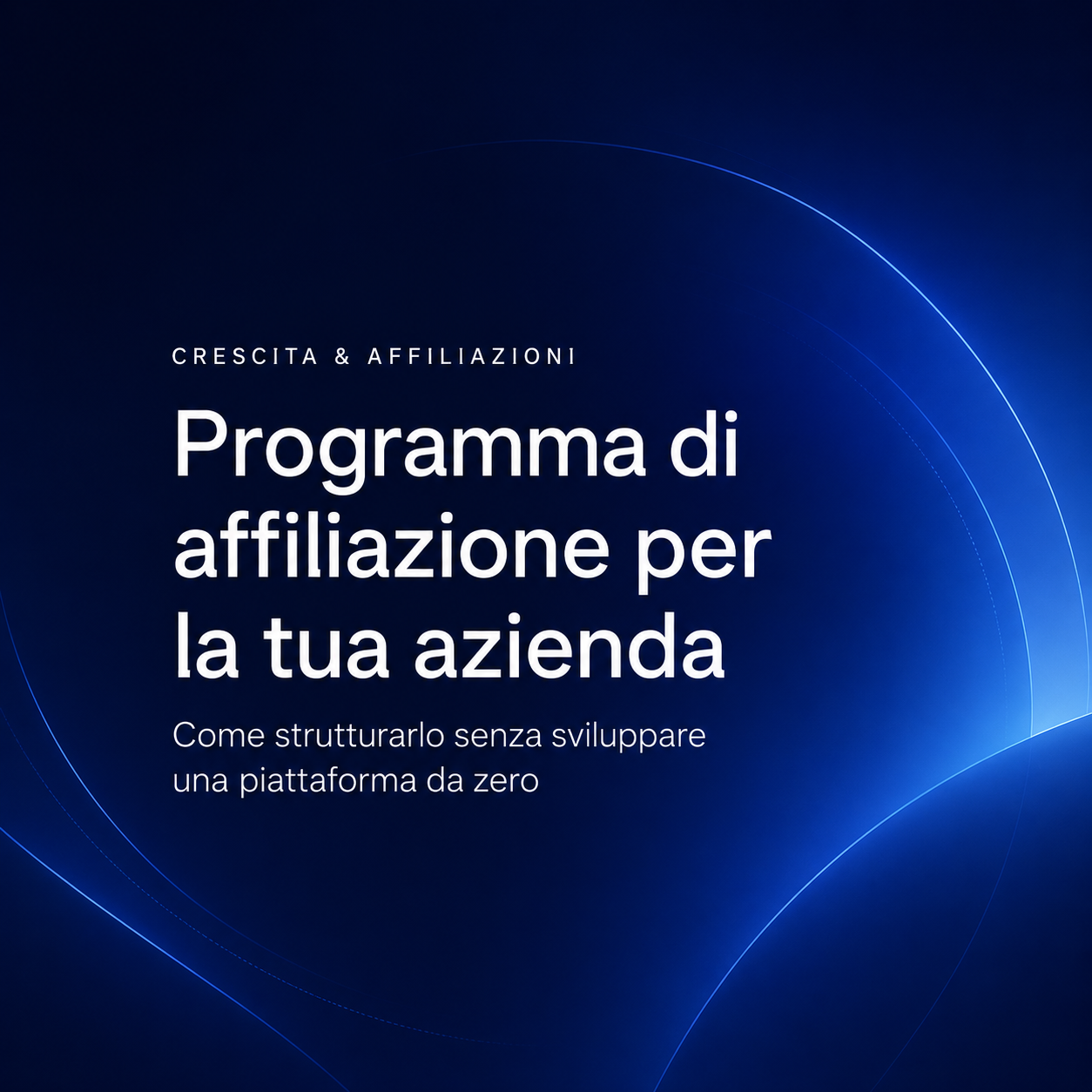 Come creare un programma di affiliazione per la tua azienda senza sviluppare una piattaforma da zero
