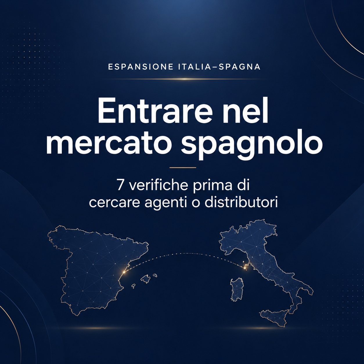  Entrare nel mercato spagnolo: 7 verifiche prima di cercare agenti o distributori