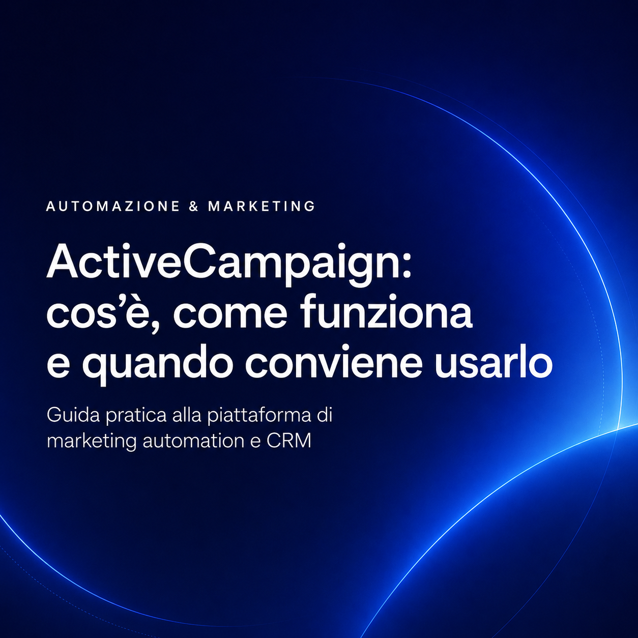 ActiveCampaign: cos’è, come funziona e quando conviene usarlo