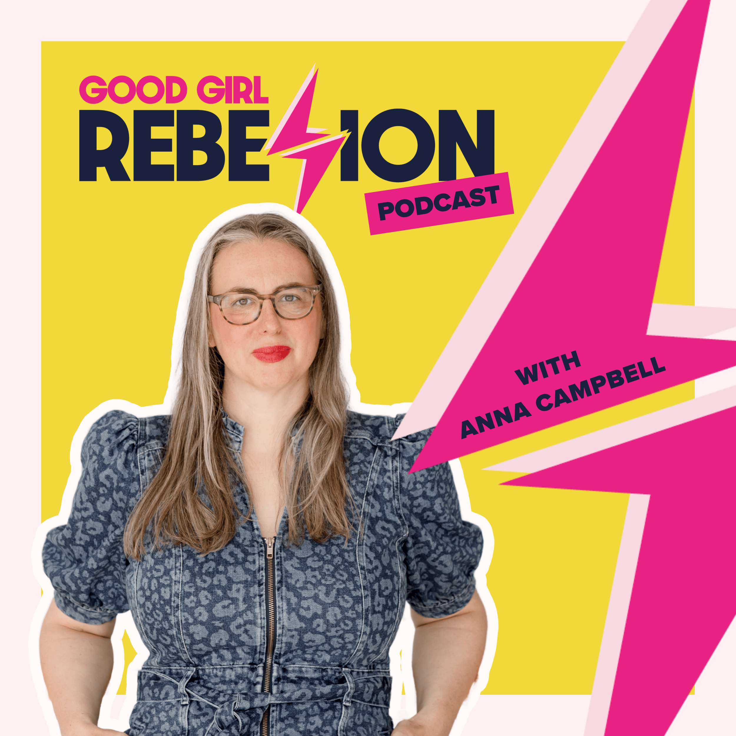 Good GIrl Rebellion podcast with Anna Campbell logo. Bright yellow background with Good Girl Rebellion podcast logo, pink lightning bolt