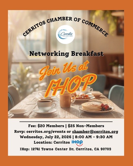 Networking Breakfast
Join us for a morning of networking, great conversations, and a delicious breakfast at IHOP with the Cerritos Chamber of Commerce.

📅 Wednesday, July 22, 2026
⏰ 8:00 AM &ndash; 9:30 AM
📍 IHOP
12741 Towne Center Dr. Cerritos, CA