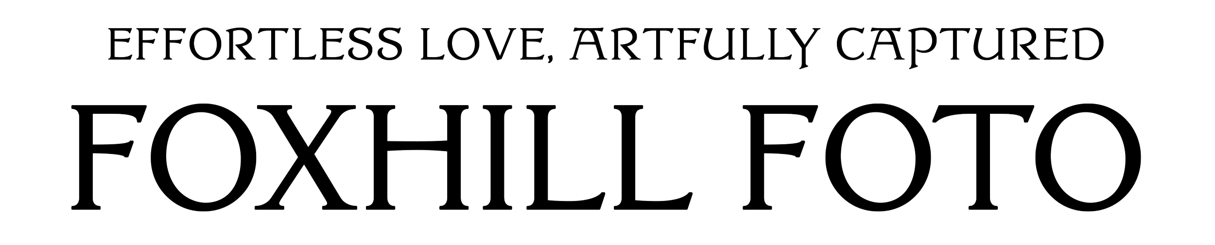 Text that reads 'Effortless love, artfully captured Foxhill Photo' in a stylized font.