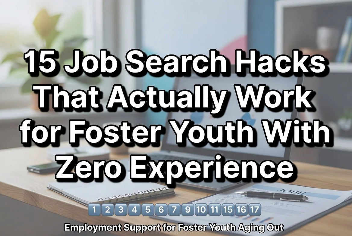 15 Job Search Hacks That Actually Work for Foster Youth With Zero Experience