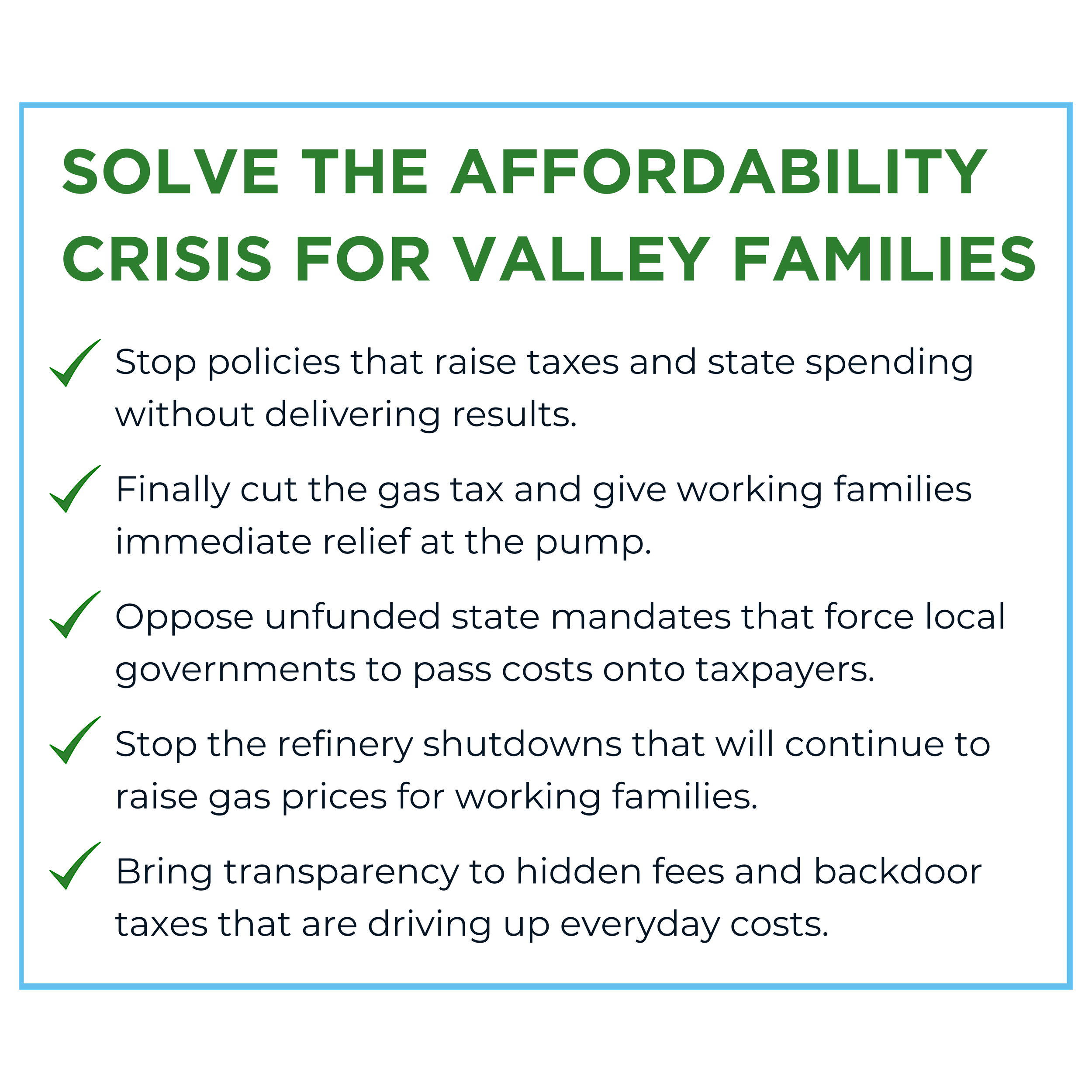 A graphic with a green headline that reads, "Solve the affordability crisis for valley families," followed by a bulleted list of five policy recommendations, each with a green checkmark. The suggestions include stopping policies that raise taxes, cutting gas taxes, opposing unfunded mandates, stopping refinery shutdowns, and increasing transparency on hidden taxes.