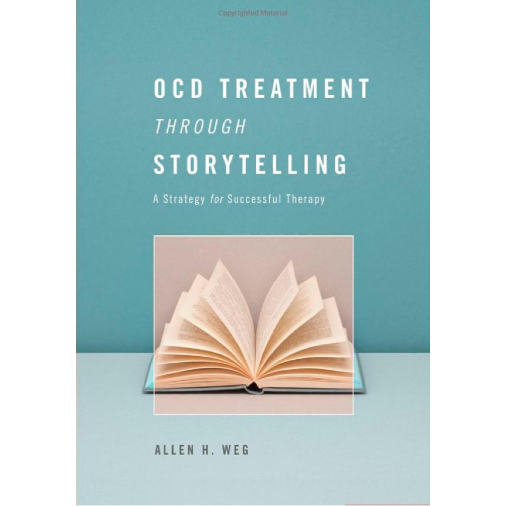 “OCD Treatment Through Storytelling: A Strategy for Successful Therapy” by Dr. Allen H. Weg