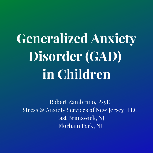 “Generalized Anxiety Disorder in Children” by Dr. Rob Zambrano (Grand Rounds for Psychiatry Interns at Rutgers University Behavioral Health Care)