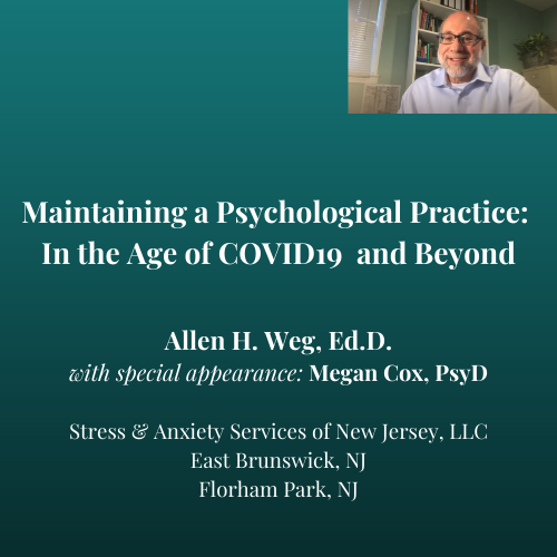 “Maintaining a Psychological Practice in the Era of COVID and Beyond” by Dr. Allen H. Weg (Morris County Psychological Association)