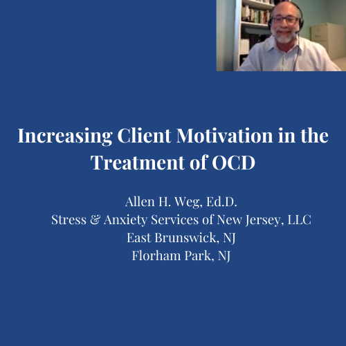 “Increasing Client Motivation” by Dr. Allen H. Weg (International OCD Foundation 2020 Conference)