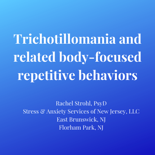 “Trichotillomania and body-focused repetitive behaviors” by Dr. Rachel Strohl (Princeton House Behavioral Health)