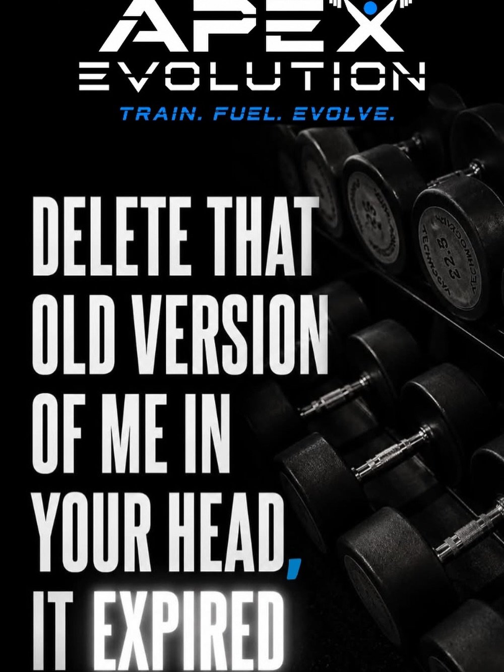 Train. Fuel. Evolve.
Visualise who you want to become.
Evolve into that vision.
Delete that old version of you.

ApexEvolution.uk

#train #fuel #evolve #becomeabetteryou #apexevolution