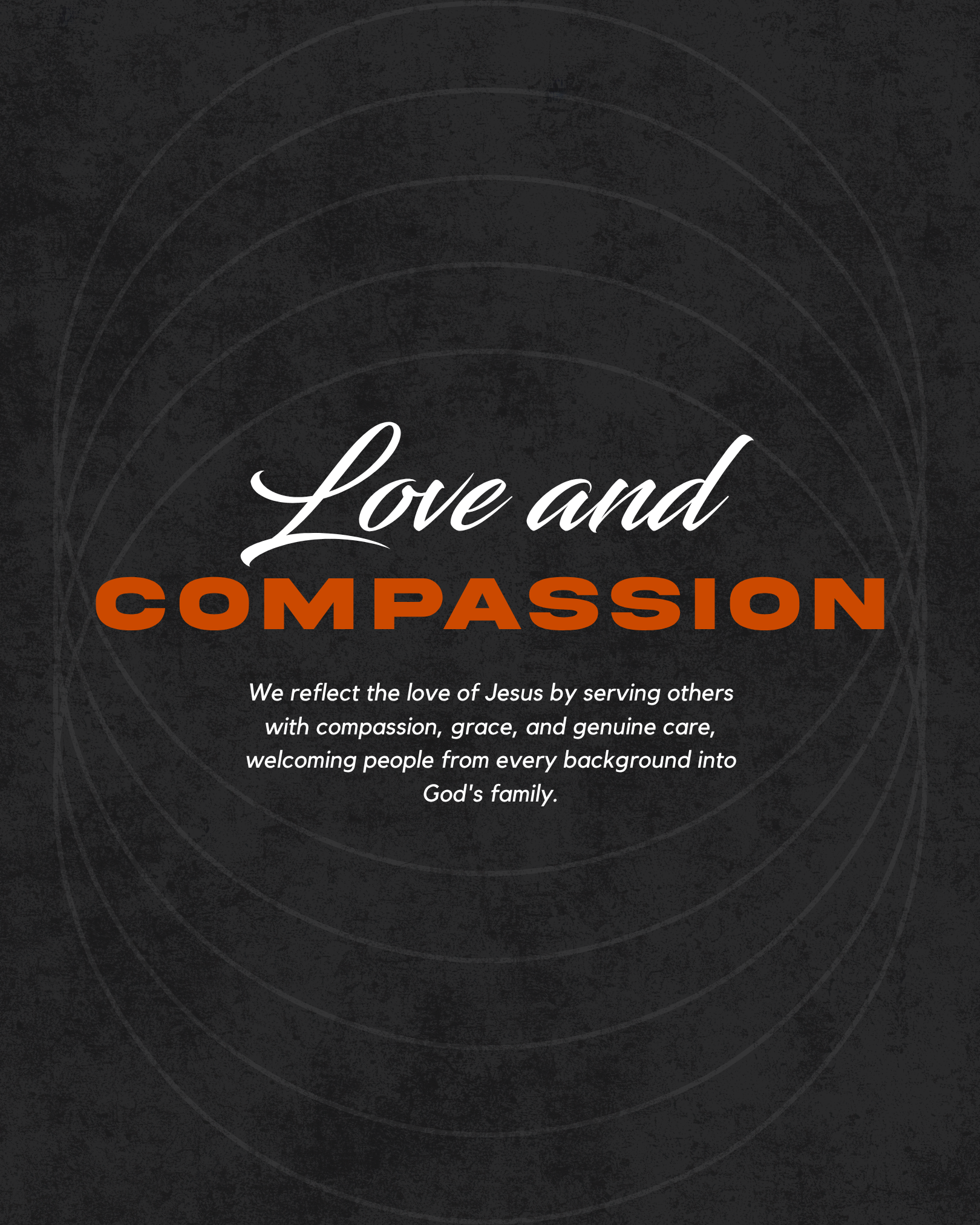 A dark background with circular patterns and text that reads 'Love and Compassion'. A smaller paragraph below explains reflecting the love of Jesus by serving others with compassion, grace, and genuine care, welcoming people from every background into God's family.