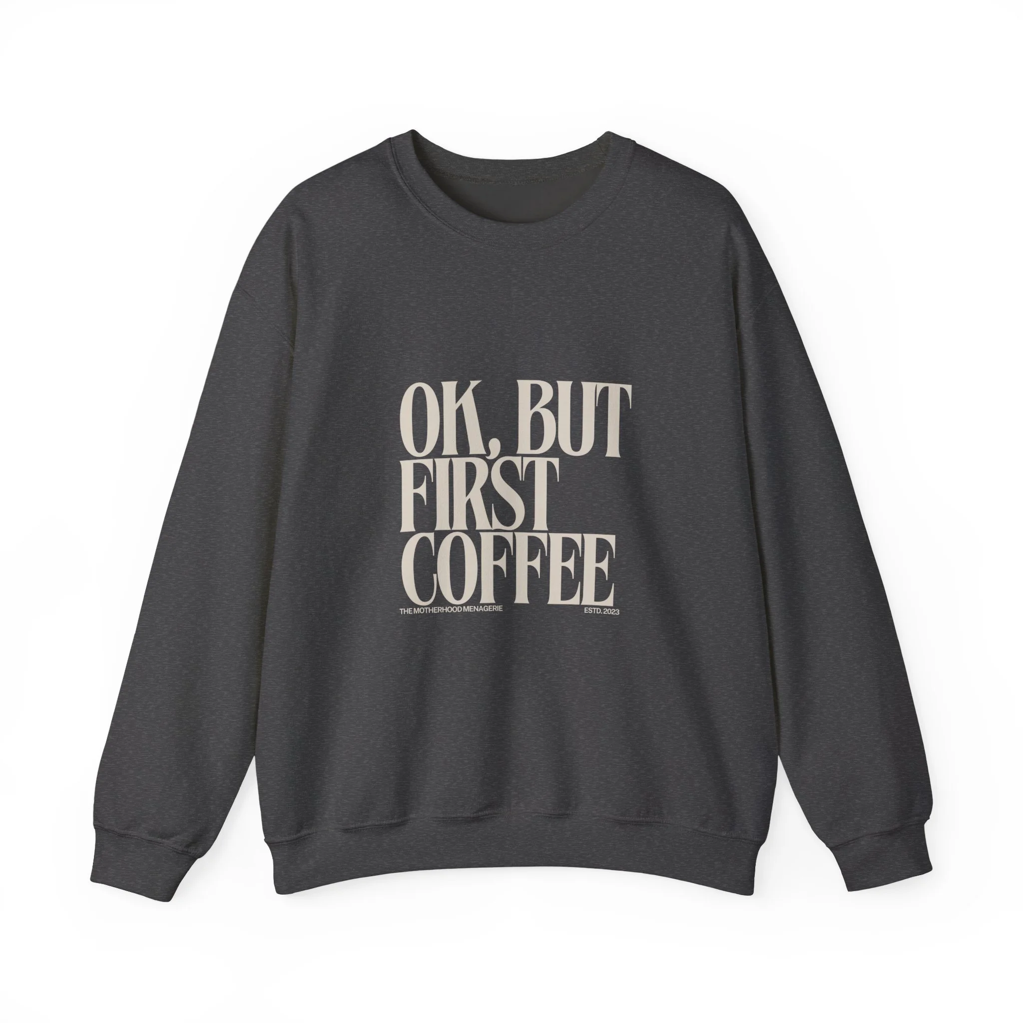 OK, But First Coffee Crewneck