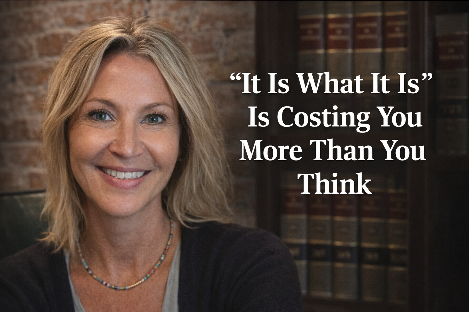 “It Is What It Is” Is Costing You More Than You Think