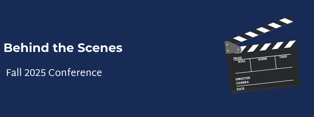A graphic with a dark blue background showing a film clapperboard and the text 'Behind the Scenes Fall 2025 Conference'.