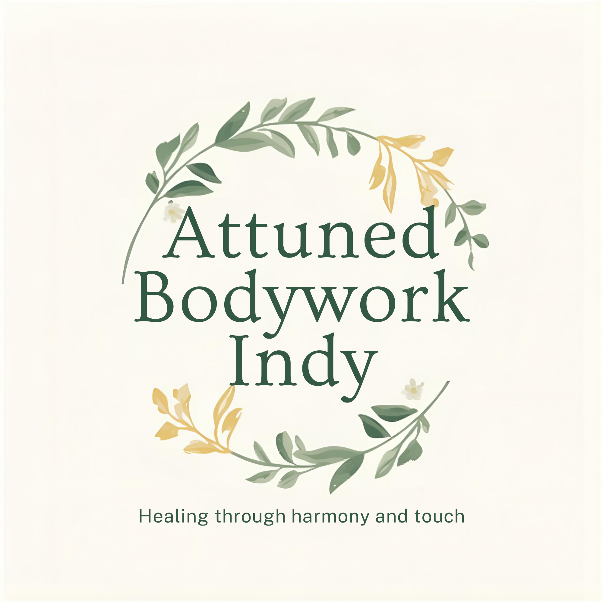 A logo with the text 'Attuned Bodywork Indy' surrounded by a wreath of green and yellow leaves, and a tagline 'Healing through harmony and touch'.