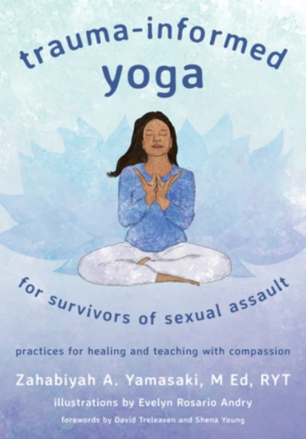 Trauma-Informed Yoga for Survivors of Sexual Assault | Zahabiyah A. Yamasaki