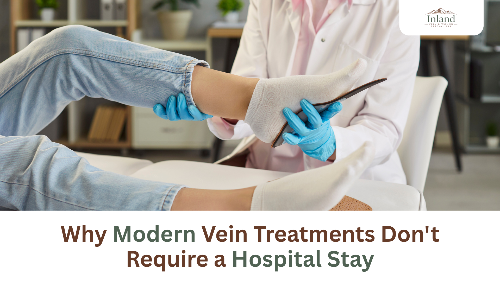 Why Modern Vein Treatments Don’t Require a Hospital Stay
