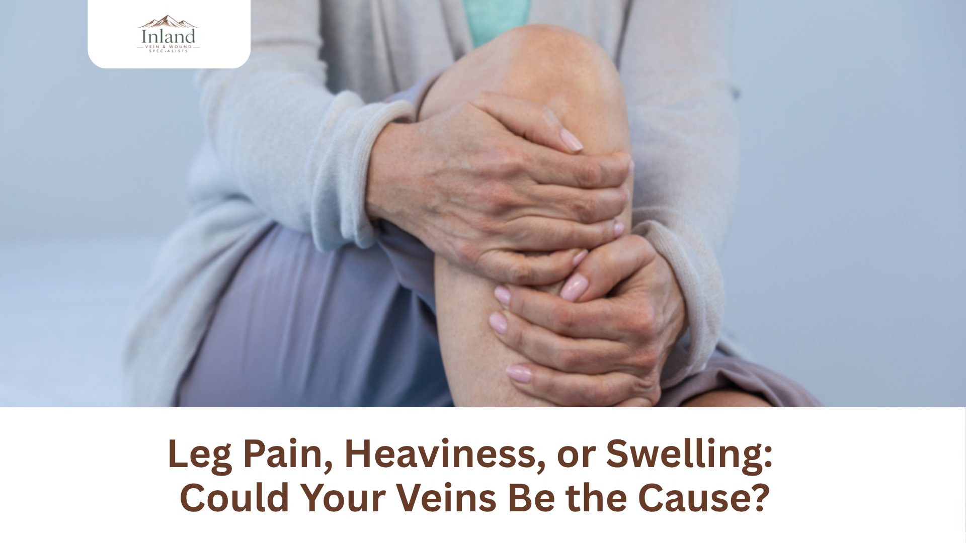 Leg Pain, Heaviness, or Swelling: Could Your Veins Be the Cause?