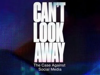 Documentary - Can't Look Away: The Case Against Social Media