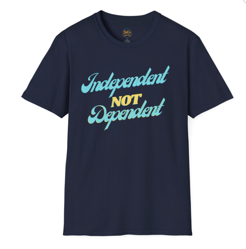 'Independent Not Dependent' Cotton T-Shirt - Turquoise Font