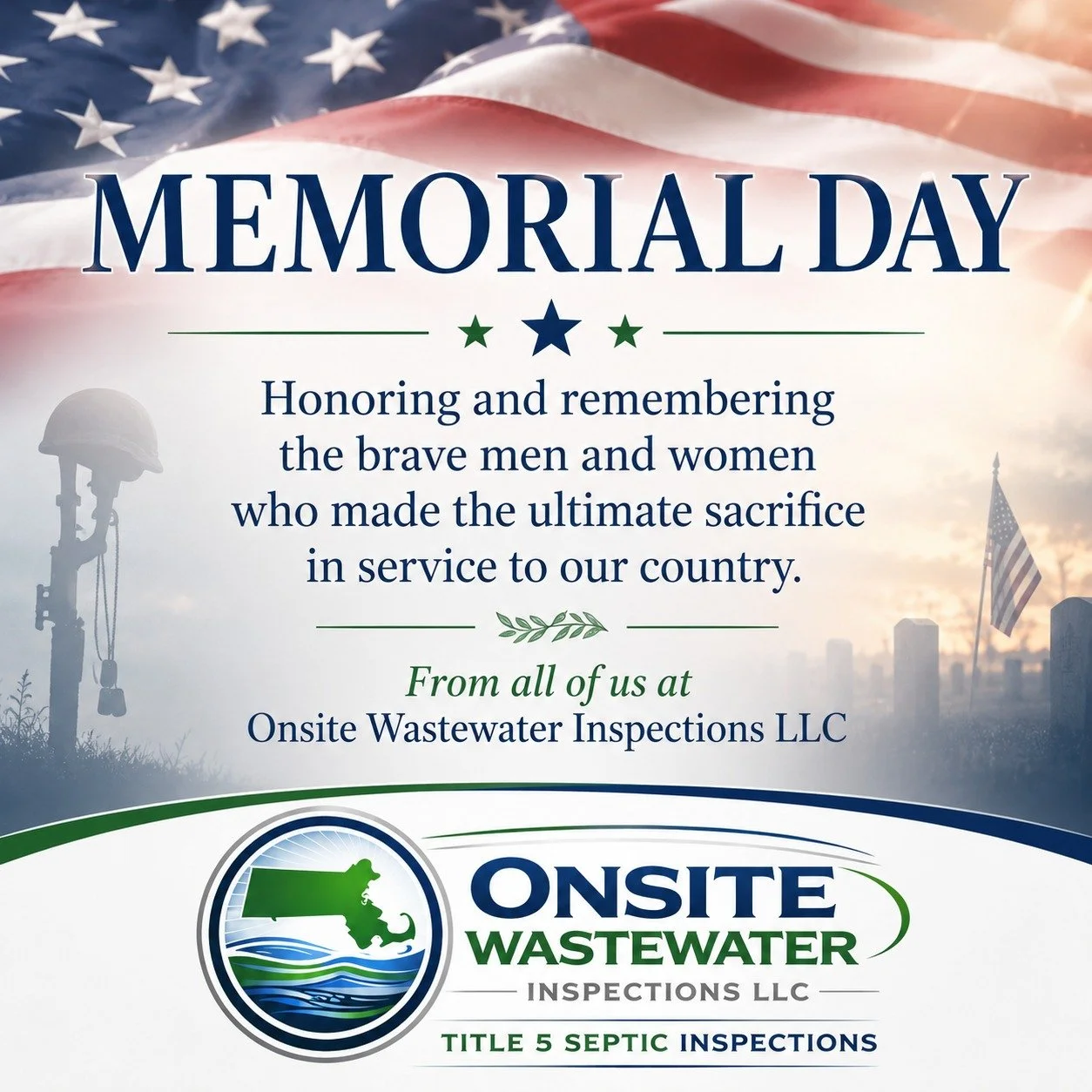 Today we pause to honor and remember the brave men and women who made the ultimate sacrifice in service to our country.

Their courage, duty, and sacrifice will never be forgotten.

From all of us at Onsite Wastewater Inspections LLC, we wish everyon