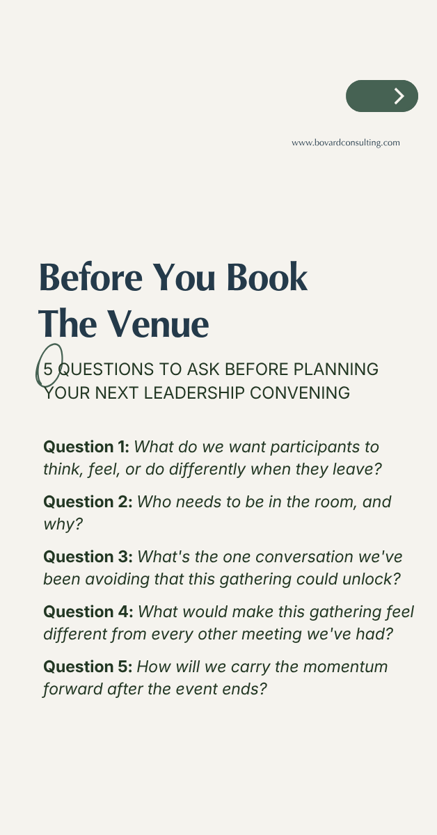 Before You Book the Venue: Five Questions to Ask Before Planning Your Next Leadership Convening