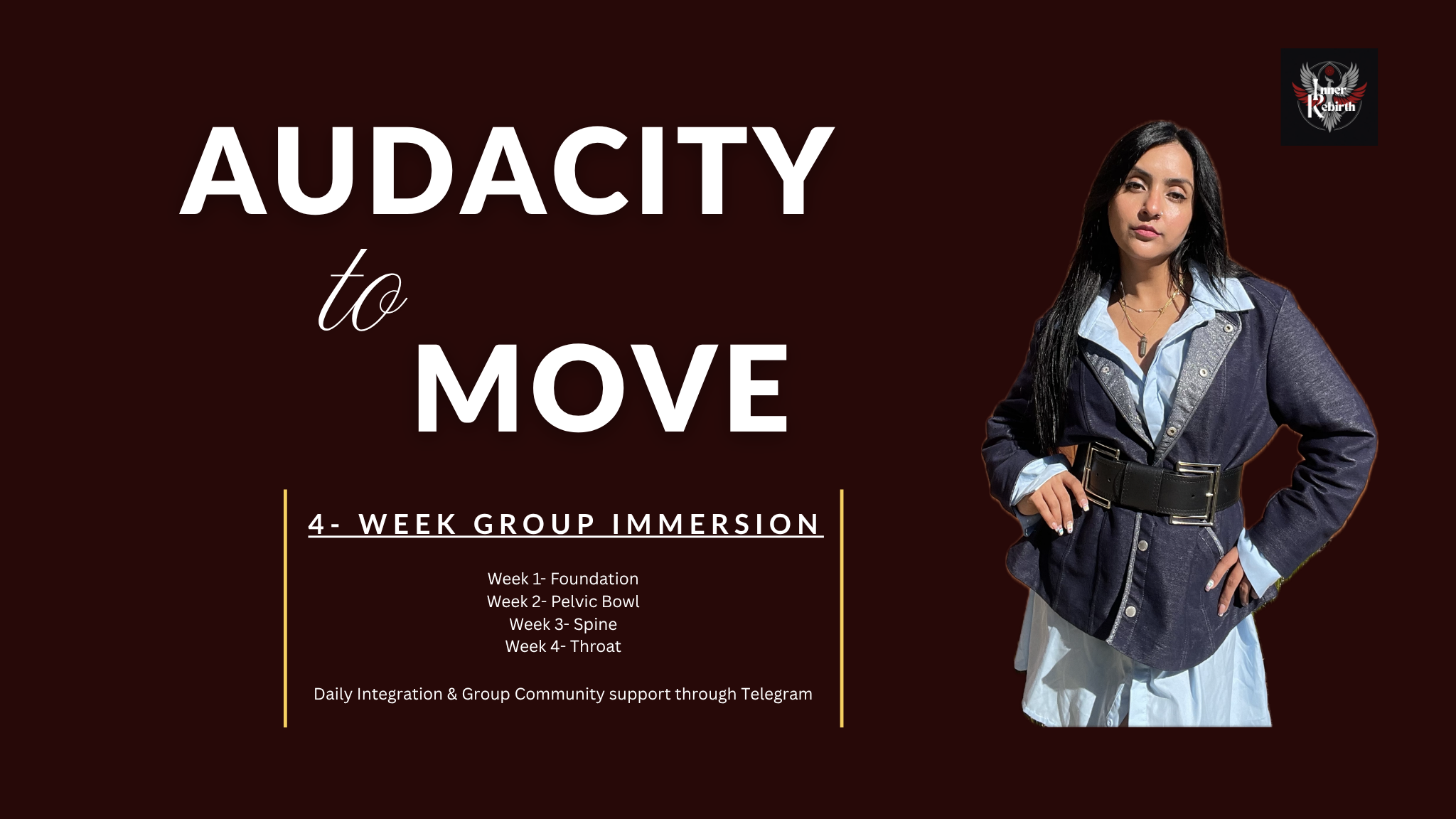 Promotional graphic for a 4-week group immersion titled 'Audacity to Move,' featuring a woman with long dark hair, wearing a dark jacket over a light blue shirt, standing with one hand on her hip against a dark red background. The graphic includes a logo in the top right corner and a list of weekly focus areas beneath the title.