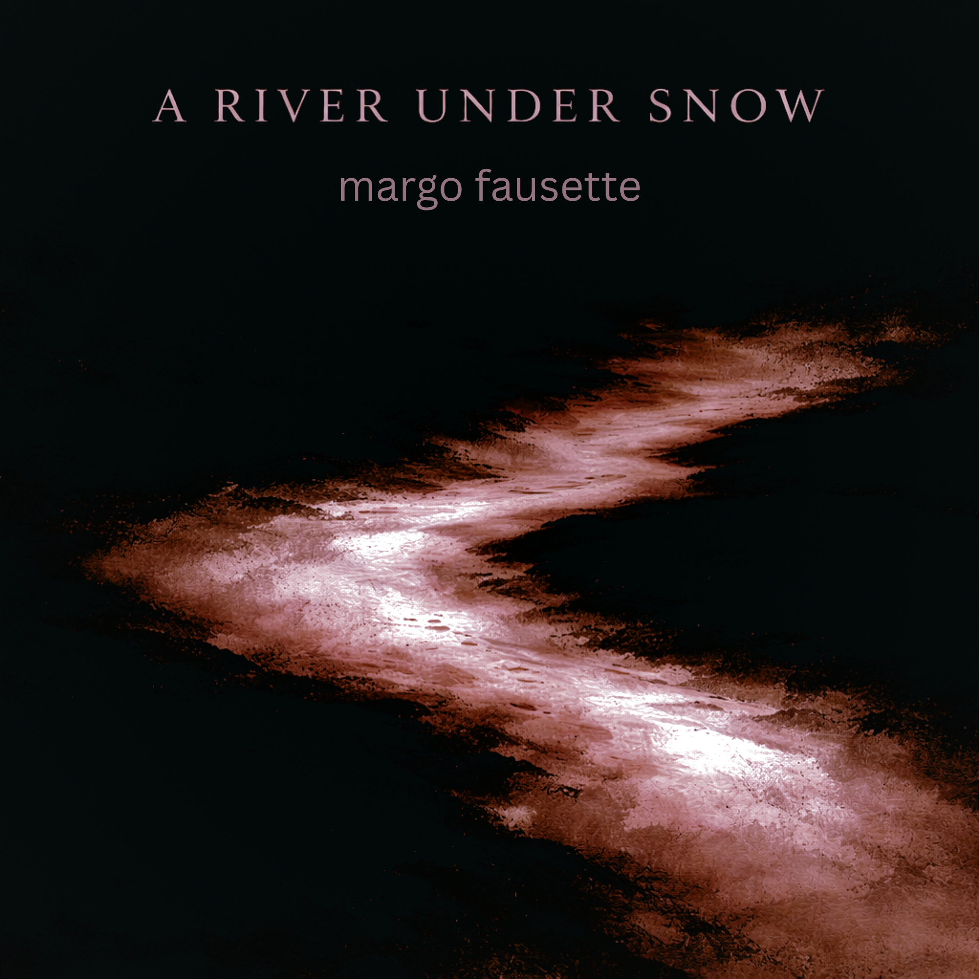 A River Under Snow single artwork by Margo Fausette.