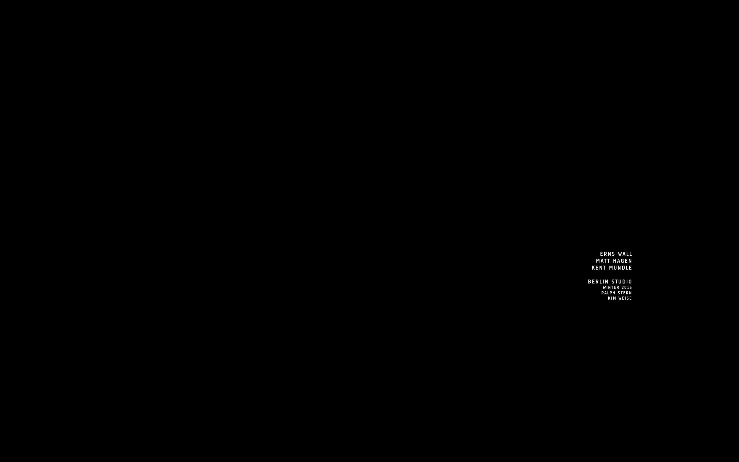 Black background with white text listing names and details of an art or design studio, including Erns Wall, Matt Hagen, Kent Mundle, and others, with mention of Berlin Studio, Winter 2015.