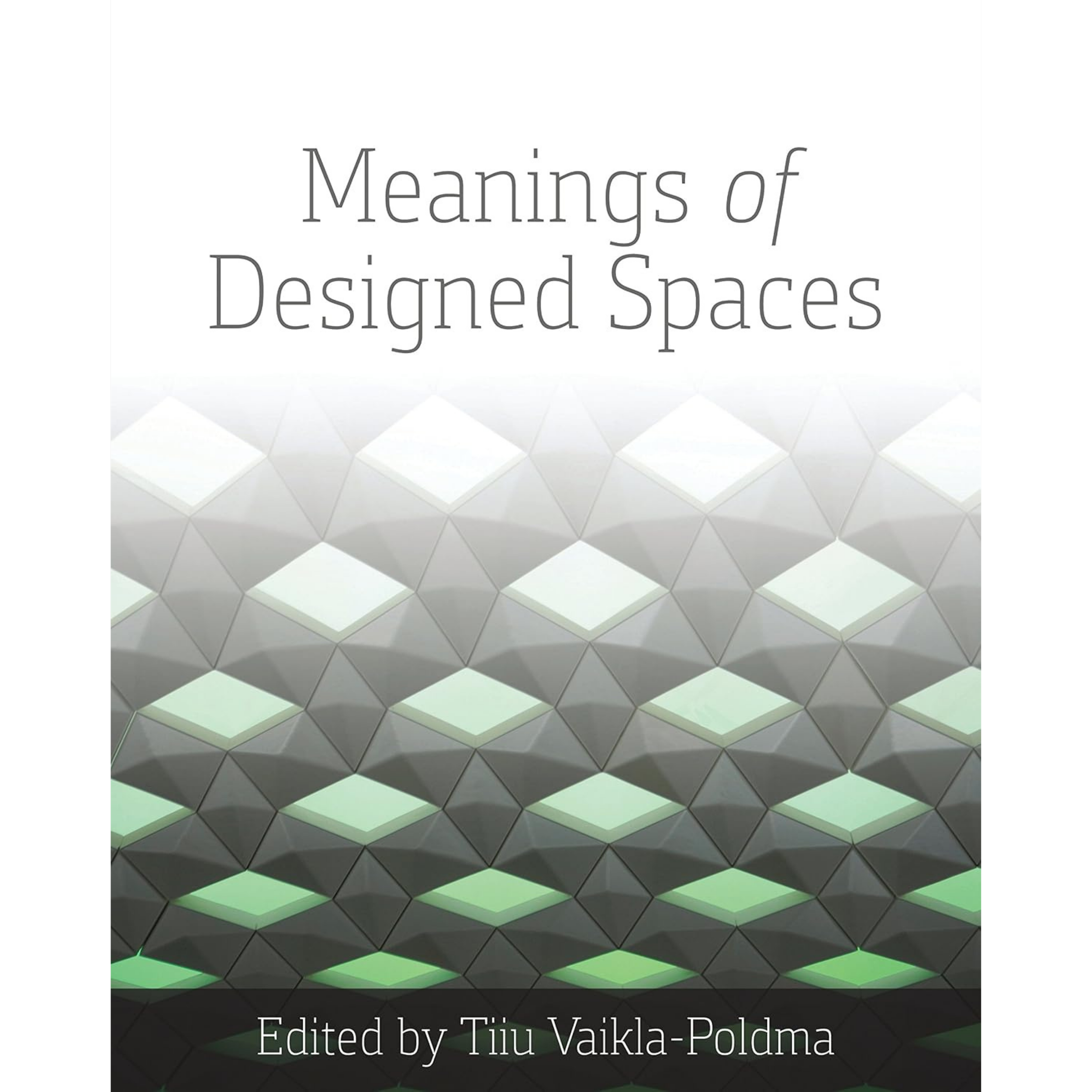 Cover of a book titled "Meanings of Designed Spaces," edited by Tülu Vaikla-Poldma, featuring a geometric pattern of white, gray, and green hexagons.