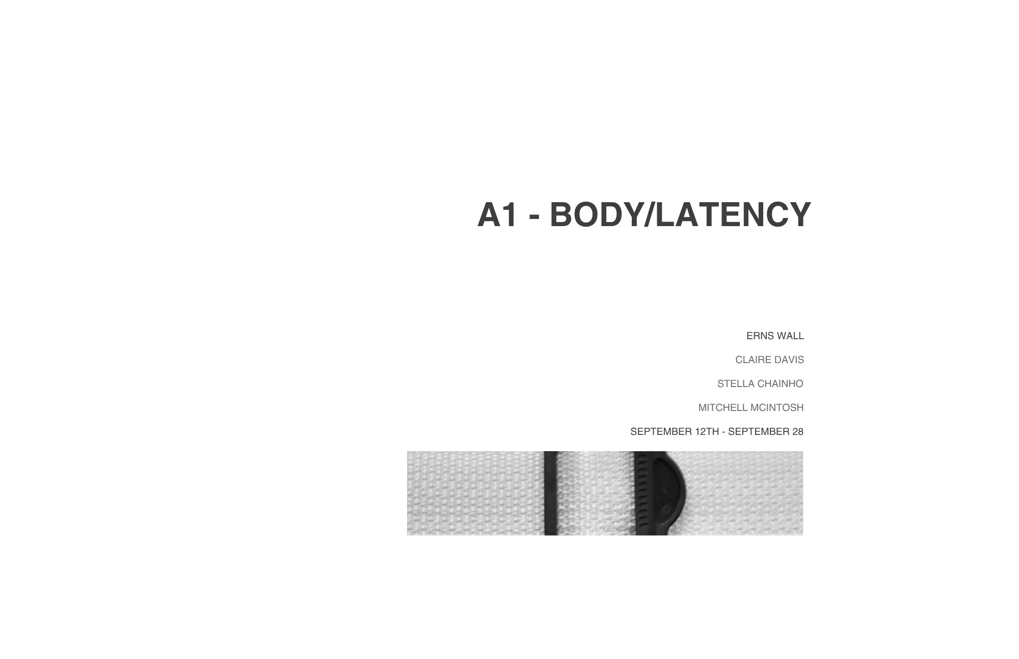 Cover page of an exhibition titled "A1 - Body/Latency" featuring names Claire Davis, Stella Chainho, Mitchell McIntosh, and Erns Wall, with dates September 12th to September 28.