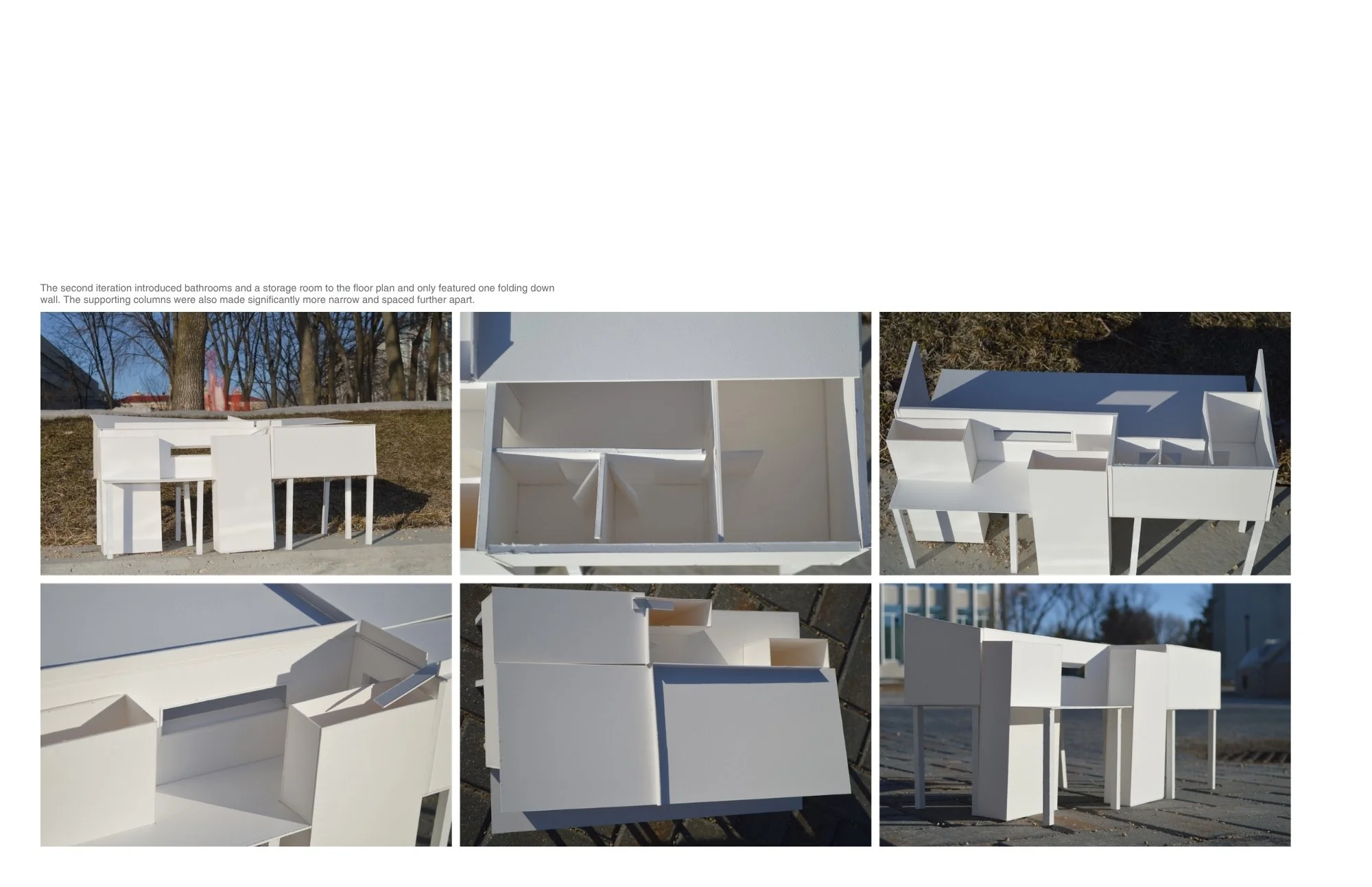 The second iteration introduced bathrooms and a storage room to the floor plan and only featured one folding down wall. The supporting columns were also made significantly more narrow and spaced further apart.