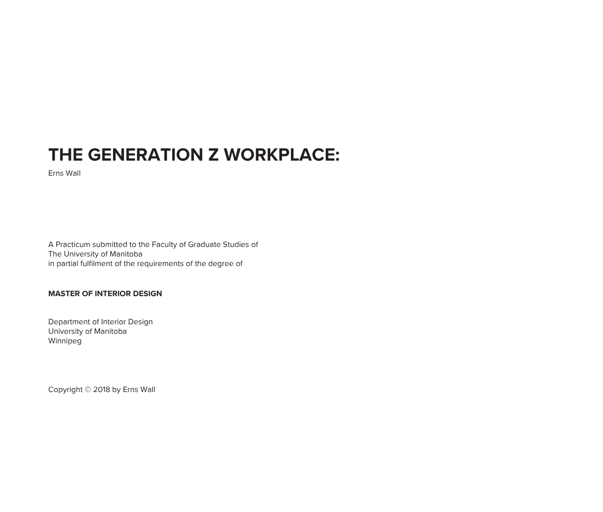 Title page of a thesis with text: 'THE GENERATION Z WORKPLACE' by Erns Wall, submitted to the University of Manitoba for a master's degree in interior design, Winnipeg, 2018.