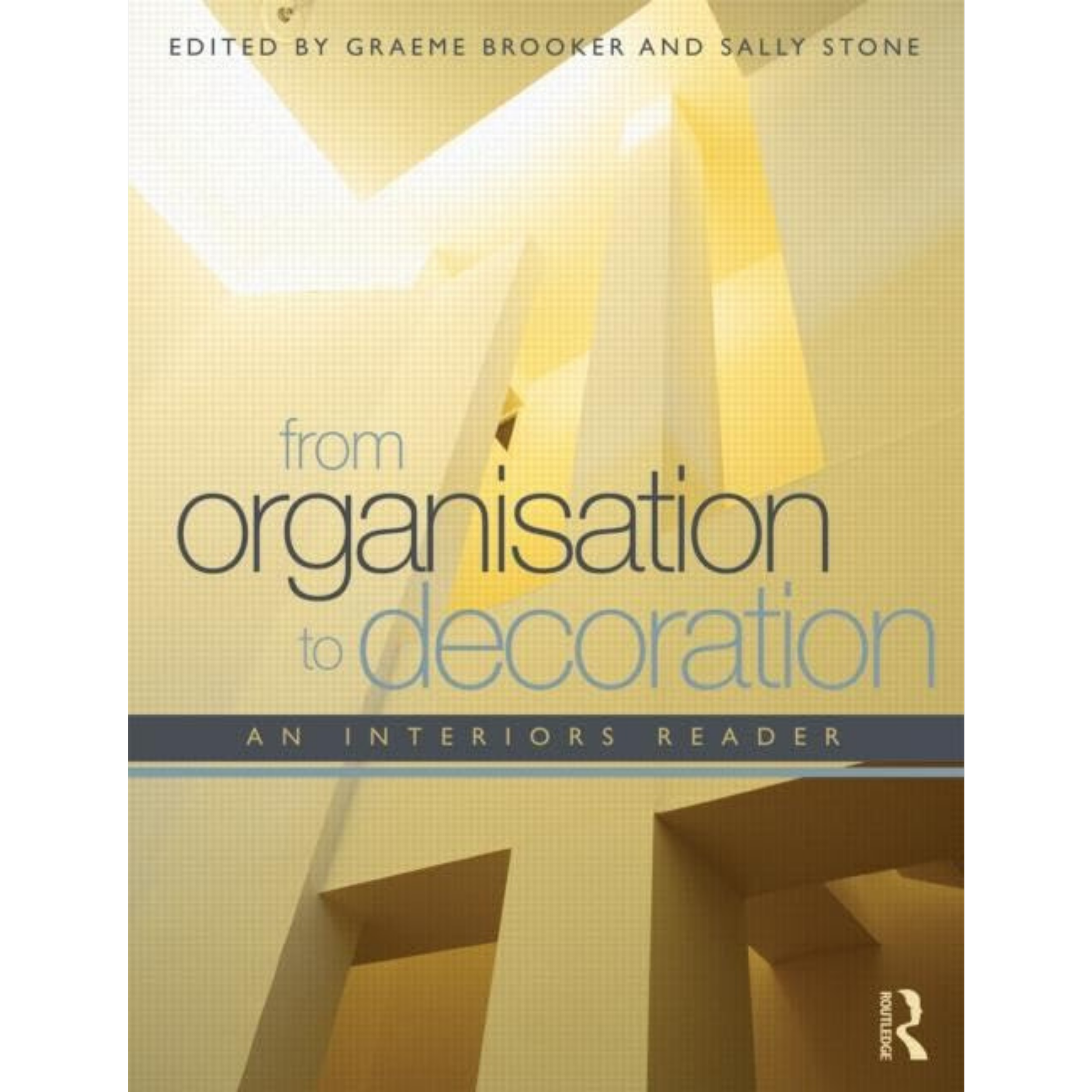 Book cover with yellow geometric shapes, titled 'From Organization to Decoration' with edited by Graeme Brooker and Sally Stone.