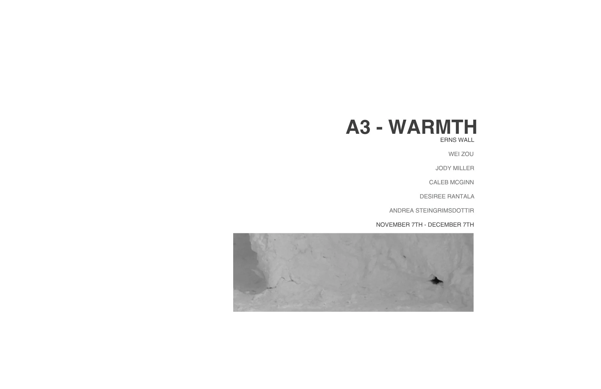 A flyer or poster with the title 'A3 - WARMTH' and a list of names including ERNS WALL, WEI ZOU, JODY MILLER, CALEB MCGINN, DESIREE RANTALA, ANDREA STEINGRIMSDOTTIR, along with the dates November 7th to December 7th. The background has a textured gra