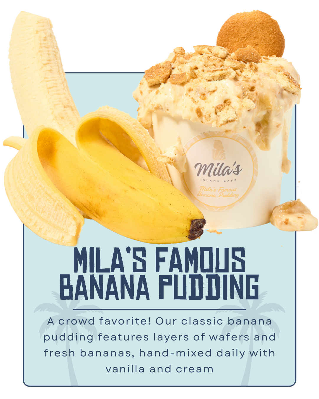 Banana pudding in a large cup topped with crushed cookies and a round cookie, placed next to sliced fresh banana and a whole unpeeled banana, with text promoting Mila's famous banana pudding.
