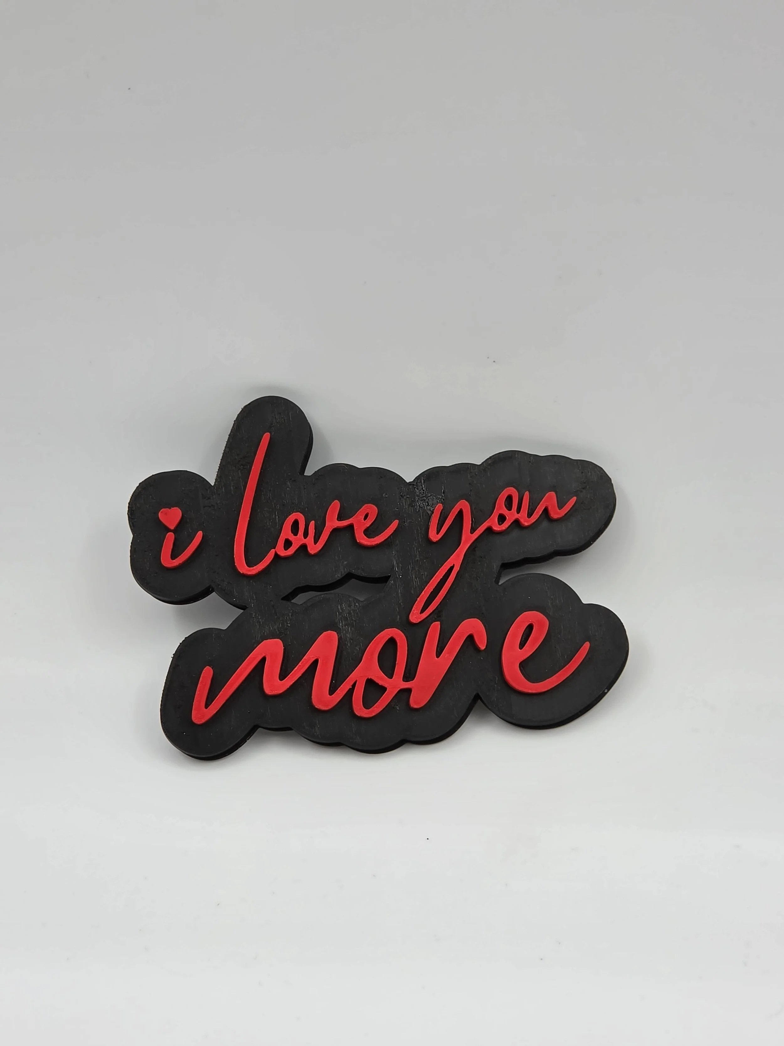 I Love You More Sign