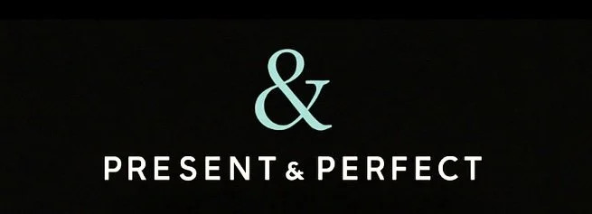 Present &amp; Perfect