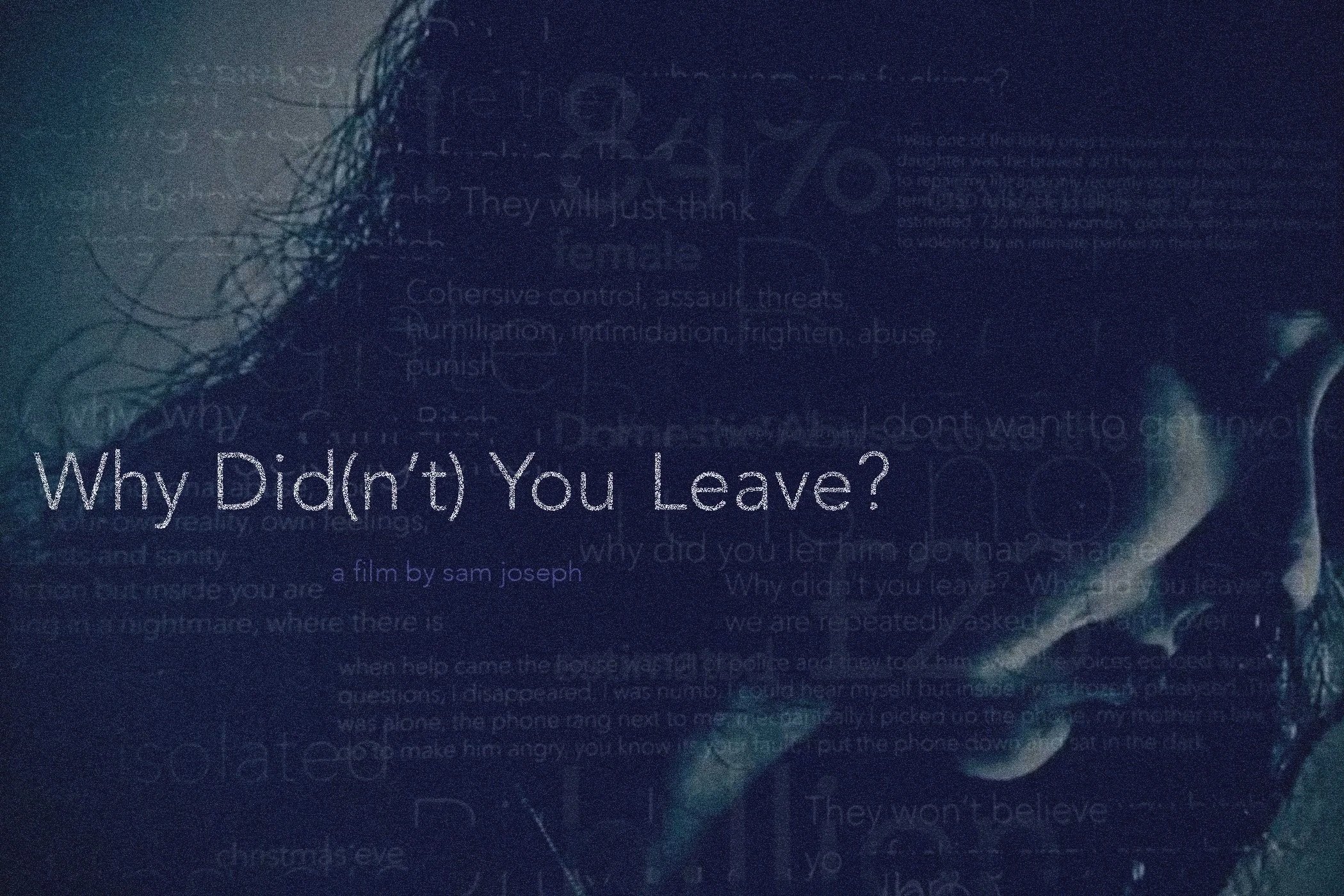 Close-up of a movie poster or book cover with the title 'Why Didn't You Leave?' by Sam Joseph, featuring a dark abstract background with text and a human face partially visible.