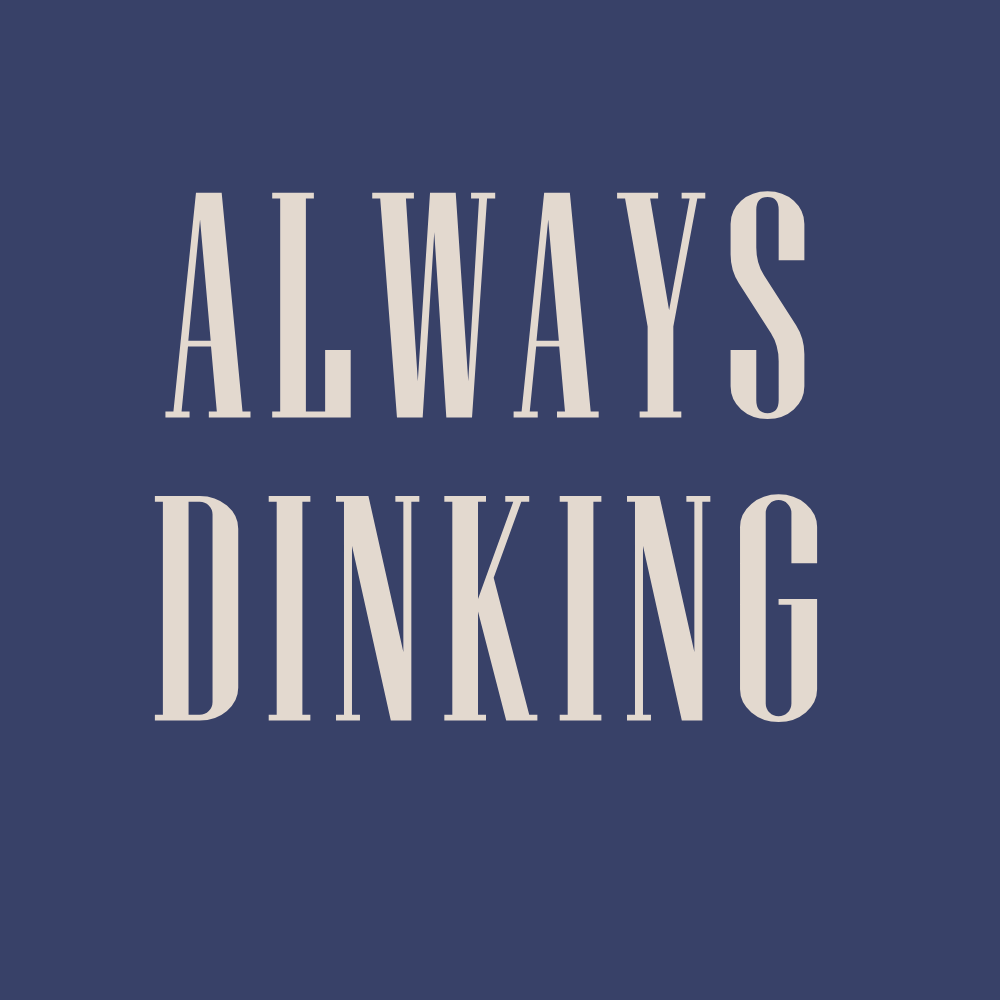Text reading 'ALWAYS DINKING' on a blue background.