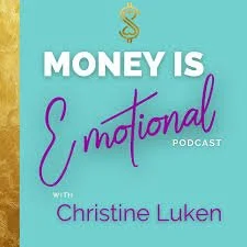 'Money is Emotional' podcast hosted by Christine Luken.