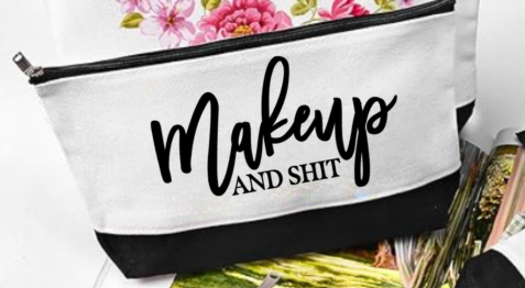 Makeup and Shit Makeup Bag