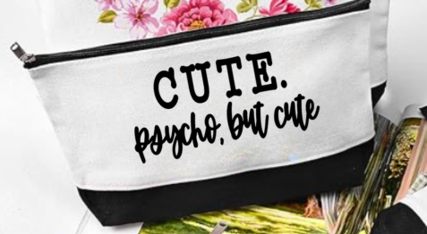 CUTE...Psycho but Cute Makeup Bag