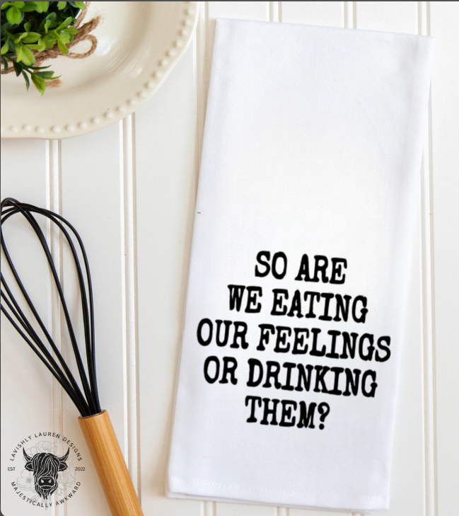 Are We Eating Our Feelings? Tea Towel