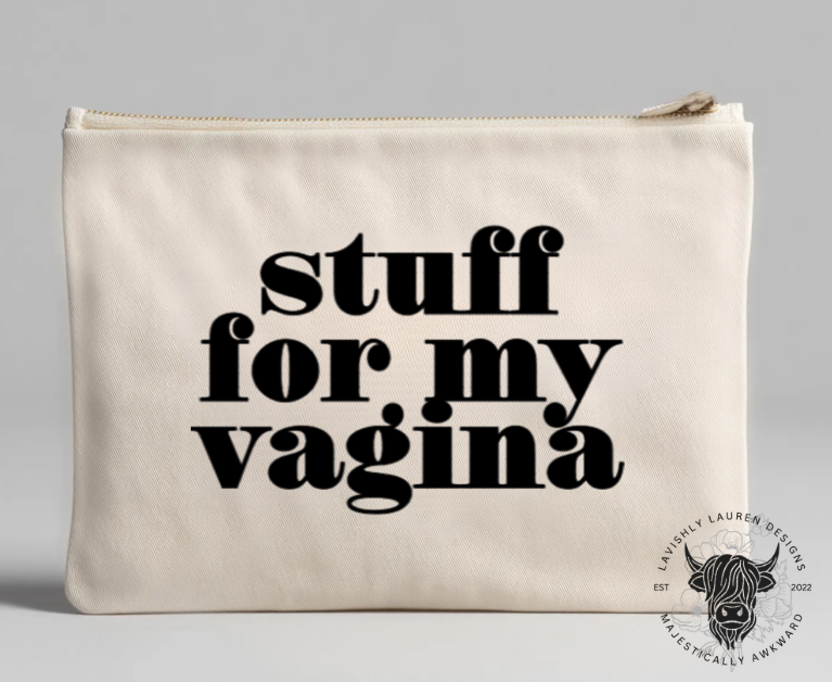 Stuff for my Vagina Period Pouch