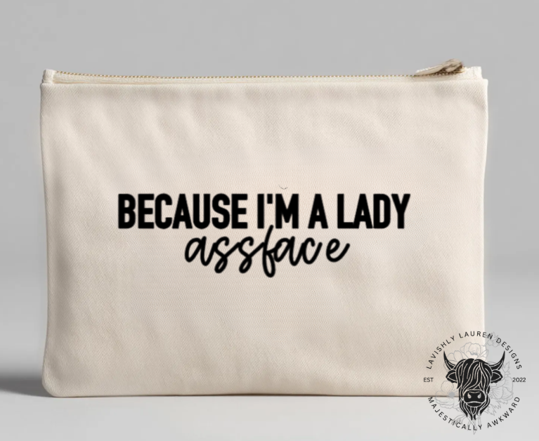Because I'm A Lady... Period Pouch