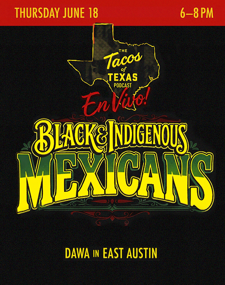 The Tacos of Texas Podcast live: Black &amp; indigenous mexicans