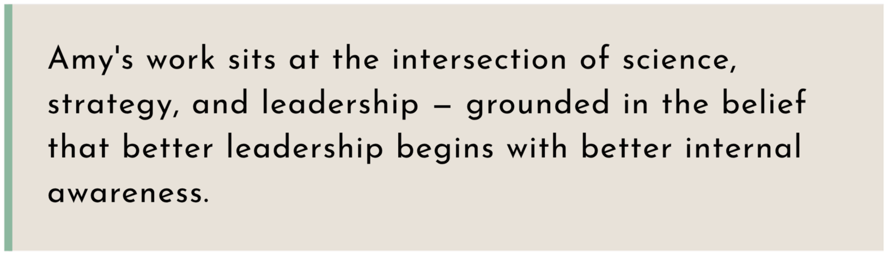 A quote about Amy's work at the intersection of science, strategy, and leadership on a beige background.