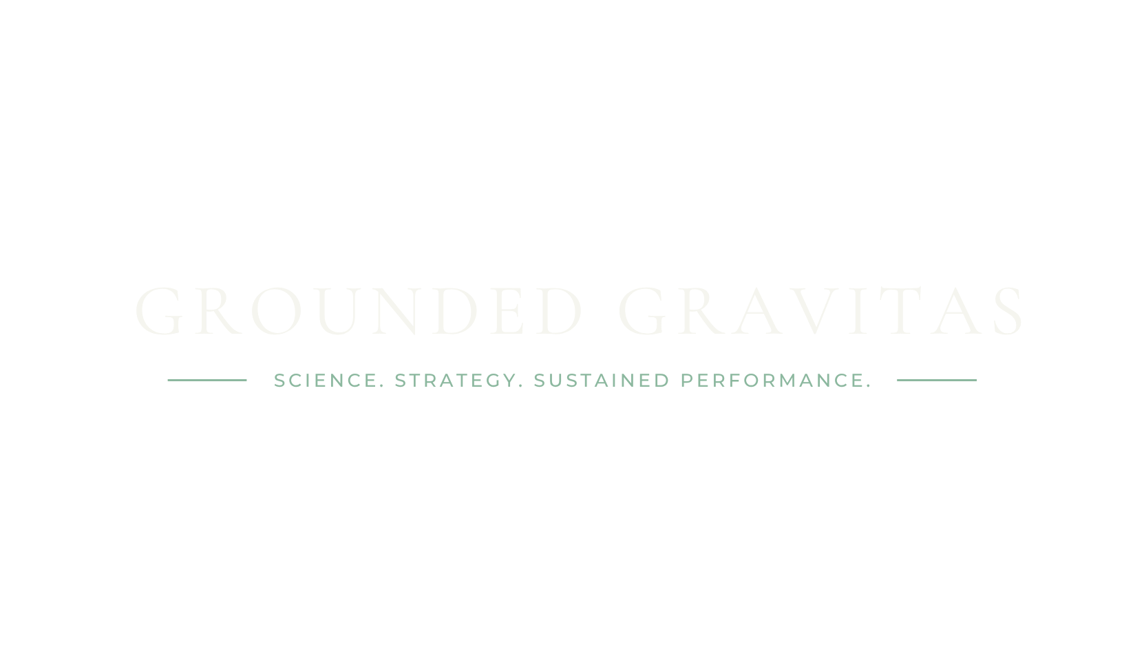 Black background with white and green text reading 'Grounded Gravitas: Science. Strategy. Sustained Performance'.
